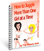 How to Juggle More Than One Girl At a Time